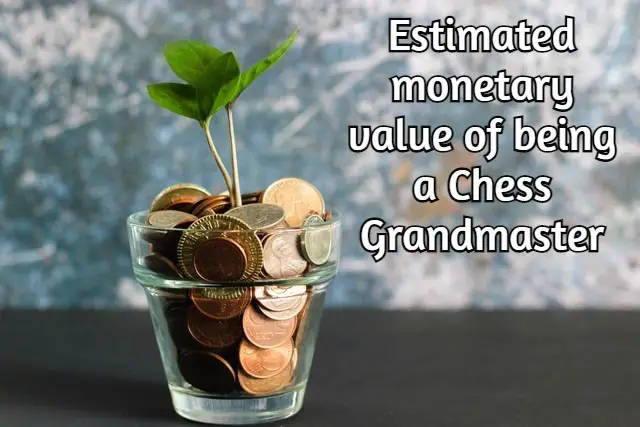 Estimated monetary value of being a Chess Grandmaster