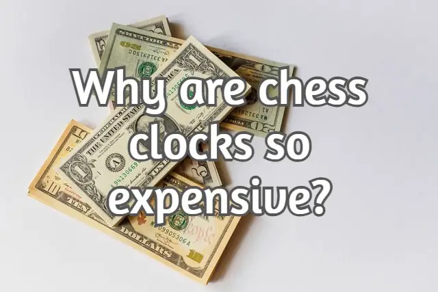 Why are chess clocks so expensive? (Clarified!)