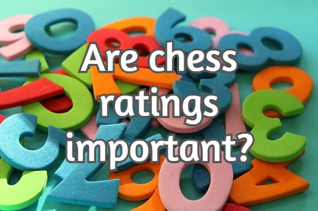 Are chess ratings important? Answered by a chess player