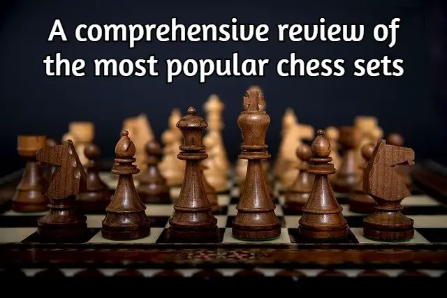 A comprehensive review of the most popular chess sets