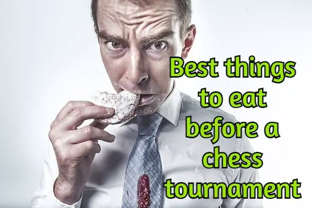 Best things to eat before a chess tournament Examined!