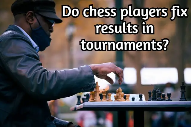 Do chess players fix results in tournaments? Revealed!