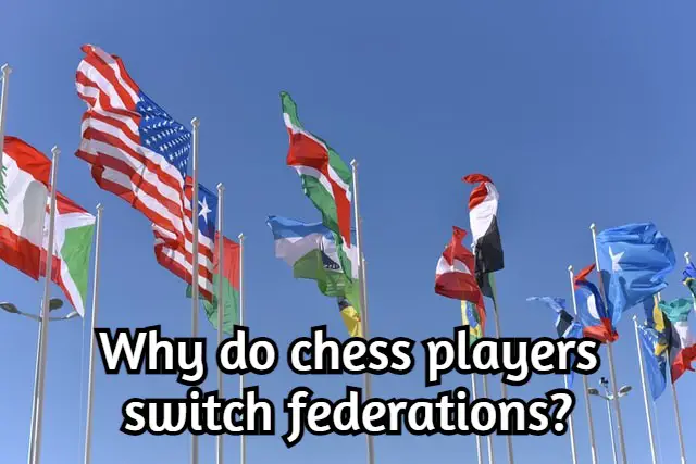 Why do some chess players switch federations?
