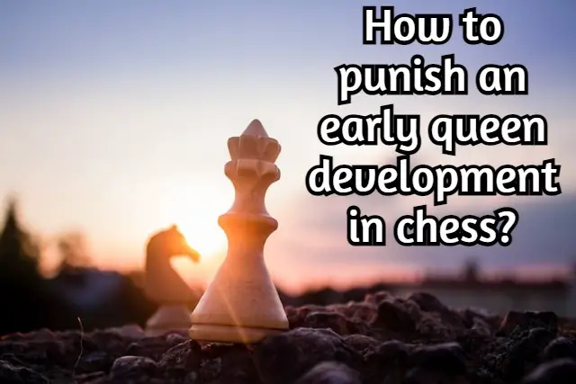 How to punish an early queen development in chess?