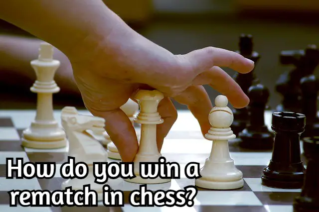 How do you win a rematch in chess? Proven and tested