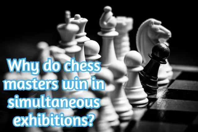 Why do chess masters win in simultaneous exhibitions?