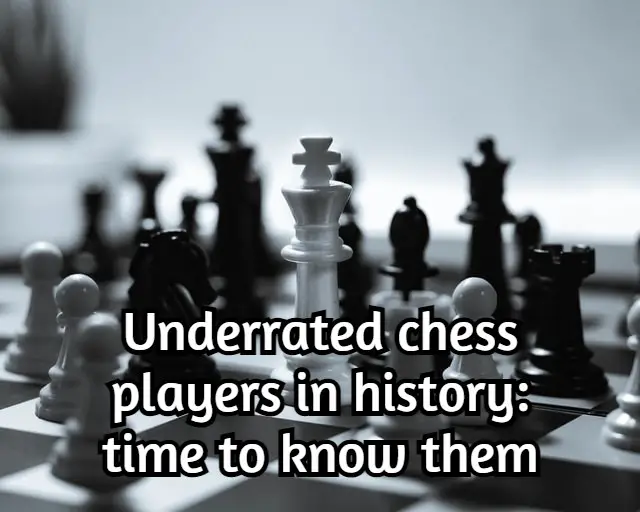 Underrated chess players in history: time to know them