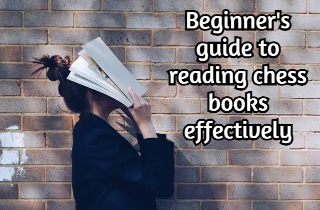 Beginner’s guide to reading chess books effectively