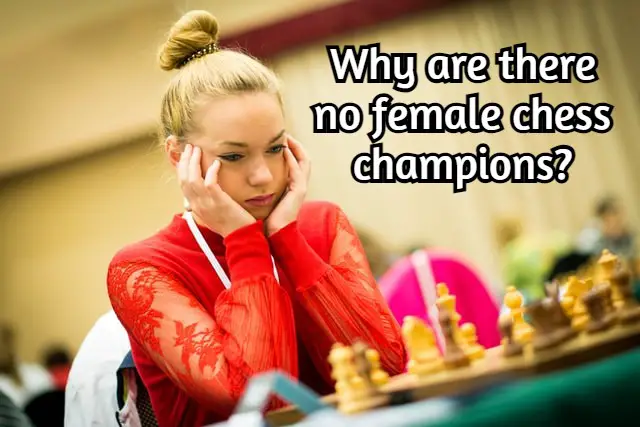 Why are there no female chess champions? (The truth!)