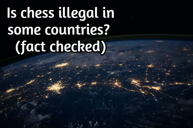 Is chess illegal in some countries? (Fact checked)