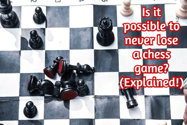 Is it possible to never lose a chess game? (Explained!)