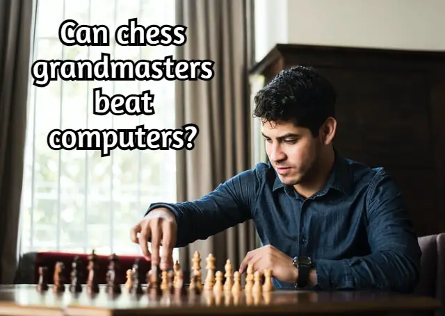 Can chess grandmasters beat computers? Human vs Machine
