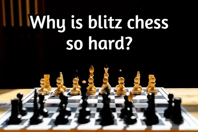 Why is blitz chess so hard? Researched and Explained!