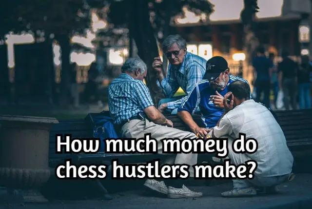 How much money do chess hustlers make? (Researched!)