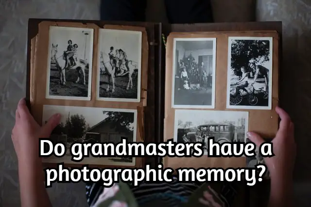 Do grandmasters have a photographic memory? Explained!