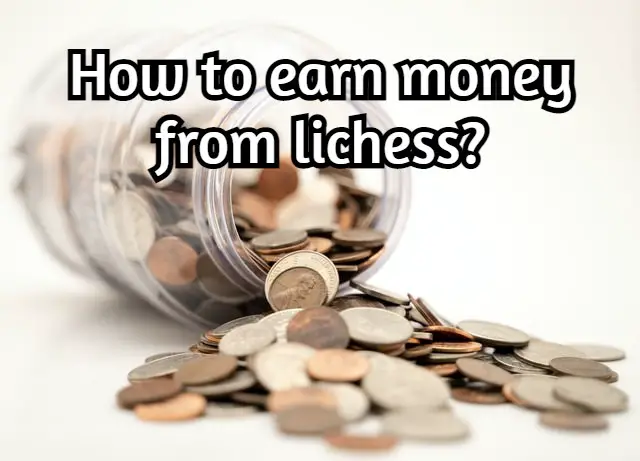 How to earn money from Lichess? Secrets Unraveled!