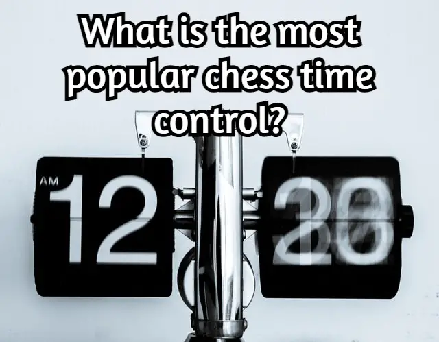 What is the most popular chess time control? Explained!