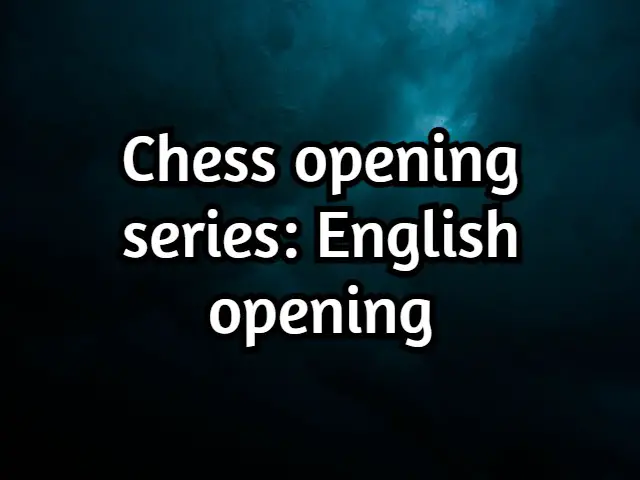 Is the English opening a good chess opening? Analyzed