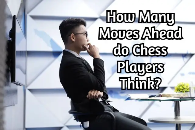 How Many Moves Ahead do Chess Players Think? (Answered)
