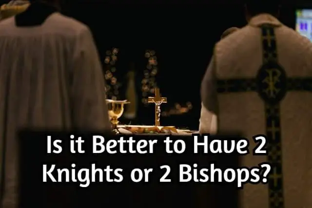 Is it Better to have 2 Knights or 2 Bishops? (Answered)