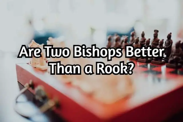 Are Two Bishops Better Than a Rook? (A Comparison!)