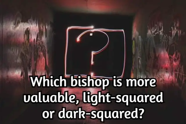 Which Bishop is Better, Light-squared or Dark-squared?
